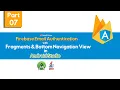 Part 7 Firebase Email Authentication in Android with Java with Fragments and Bottom Navigation View
