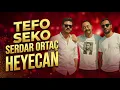 Tefo Seko & Serdar Ortaç - Heyecan (Official Music)