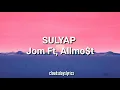 Sulyap - Jom ft, Allmo$t (Lyrics video) 🎵