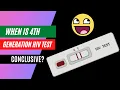 when is a 4th generation HIV test conclusive