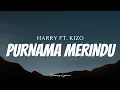 Download Lagu HARRY FT. KIZO - Purnama Merindu ( Lyrics )