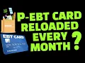 P EBT 2022 WHEN DOES P EBT RELOAD DOES P-EBT RELOAD EVERY MONTH