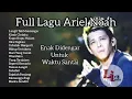 Download Lagu Musik Ariel Noah Full Album Tanpa Iklan | Lagu Ariel Full Album Terbaru