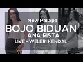 Lagu BOJO BIDUAN - ANA RISTA - NEW PALLAPA LIVE WELERI KENDAL