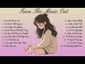 Lagu Turn The Music Out🌸Songs Playlist🌻 Love Song🍃Official Music Video🍁Song Lyrics