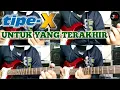 Tipe-X - Untuk Yang Terakhir (Gitar Cover by NARA)
