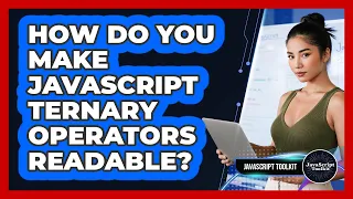 How Do You Make JavaScript Ternary Operators Readable - JavaScript Toolkit