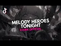 Lagu DJ MELODY HEROES TONIGHT ♪ - SOUND FYP TIKTOK YANG KALIAN CARI