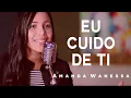 Download Lagu AMANDA WANESSA - Voz e Piano - Eu cuido De Ti