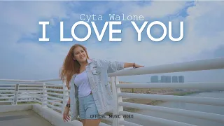 I LOVE YOU - Cyta Walone (Official Music Video)