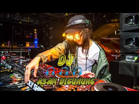 Download MP3 DJ Terbaru 2020 - Asam Digunung - Viral Full Bass 🎧