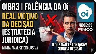 OIBR3 I FALENCIA DA Oi MINHA INTERPRETACAO DO REAL MOTIVO DA DECISAO PELA FALENCIA - PROCESSO PIMCO