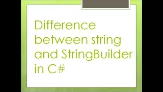 7 - Difference between string and StringBuilder in C
