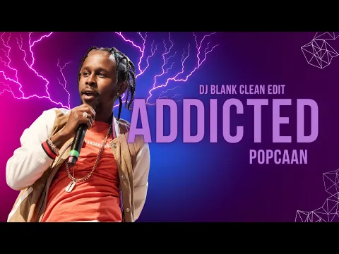 Download MP3 Popcaan - Addicted (Clean) [DJ Blank Edit]