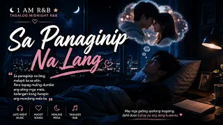 Sa Panaginip Na Lang | Tagalog Midnight R&B | Para sa Taong Hanggang Panaginip Mo Na Lang Nakakasama