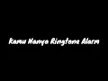 KAMU NANYA REMIX (RINGTONE ALARM)
