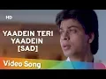 Lagu Yaadein Teri Yaadein - Sad (HD) - Shahrukh Khan \u0026 Raveena Tandon - Yeh Lamhe Judaai Ke Songs