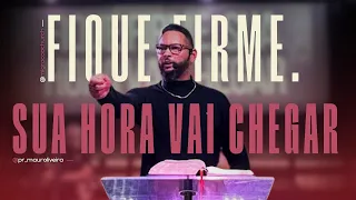 FIQUE FIRME SUA HORA VAI CHEGAR com Pastor Mauro Oliveira