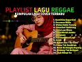 Lagu ❤️‍🔥Top Hits Spotify Indonesia 2025 Full Album Reggae Kumpulan Musik Cover SKA Terbaru Viral TIKTOK