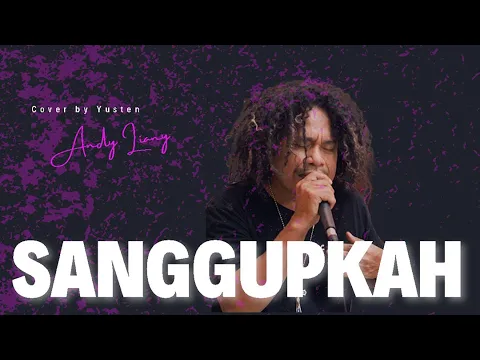 Download MP3 Sanggupkah - Andy Liany || Live Cover Yusten