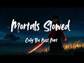 Lagu Mortals (Slowed) - Only The Best Part 1 Hour Non-Stop