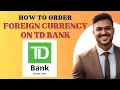 How to Order foreign currency from TD bank l Double Z