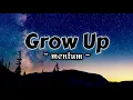 Download Lagu Mentum - Grow up (Lyrics)