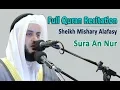 Download Lagu Full Quran Recitation By Sheikh Mishary Alafasy | Sura An Nur