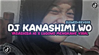 dj kanashimi wo yasashisa ni x lugowo remix slowed u0026 reverb mengkane virall
