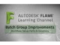 Batch Group Improvements - Flame 2017