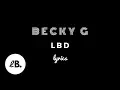 Becky G - LBD (Lyrics)