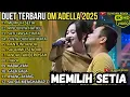 MEMILIH SETIA - RINDUNYA HATIKU - SATU RASA CINTA || ADELLA TERBARU 2025