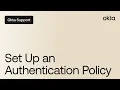 Set Up An Authentication Policy Okta Support