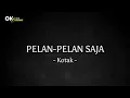 Pelan-Pelan Saja - KOTAK [ Karaoke Version ] || Open 22 Karaoke