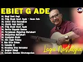 Lagu 15 Lagu Terbaik Ebiet G Ade [ Full Album ] - Lagu Pop Indonesia Terbaik \u0026 Terpopuler Sepanjang Masa