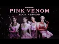 Download Lagu BLACKPINK - 'Pink Venom' (Rock Version)