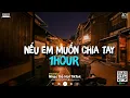 Download Lagu Nếu Em Muốn Chia Tay [1HOUR] - Châu Khải Phong | Người nói yêu anh làm chi...để rồi nay phải chia ly