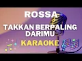 Download Lagu ROSSA - Takkan Berpaling DariMU - Karaoke tanpa vocal