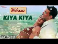 Kiya Kiya – Welcome 🔥 | Akshay Kumar & Katrina Kaif's Iconic Party Song | Full Audio