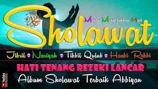 sholawat nabi merdu penyejuk hati sholawat jibril nariyah tibbil qulub hasbi robbi lancarkan rezeki