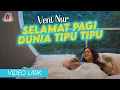 Download Lagu Veni Nur - Selamat Pagi Dunia Tipu Tipu (Official Lyric Video)