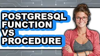 PostgreSQL Function vs Procedure - Which Is Better