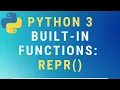 Python 3 repr built-in function TUTORIAL
