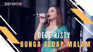 Download BUNGA SEDAP MALAM Voc DEDE RISTY I LIVE MUSIC “DEDE RISTY” GANJENE PANTURA I MP3