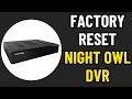 HOW TO FACTORY RESET NIGHT OWL DVR 2026 FULL GUIDE
