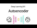 Deep Learning 101 Autoencoder
