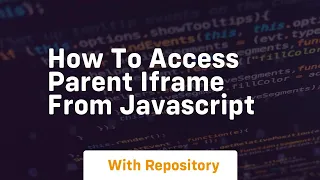 how to access parent iframe from javascript