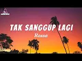 Download Lagu Rossa - Tak Sanggup Lagi || Lirik Video