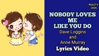 NOBODY LOVES ME LIKE YOU DO - Dave Loggins and Anne Murray 