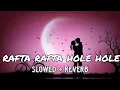 Download Lagu rafta rafta hole hole dil ko churaya  slowed reverb Udit Narayan Sujatha Vidyasagar Sameer Hulchul